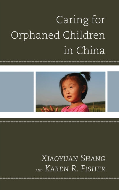Book cover of: Caring for Orphaned Children in China. By: Shang Xiaoyuan
