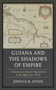 Book cover of: Guiana and the Shadows of Empire. By: Joshua R. Hyles