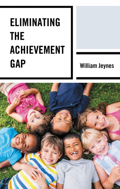 Book cover of: Eliminating the Achievement Gap. By: William Jeynes