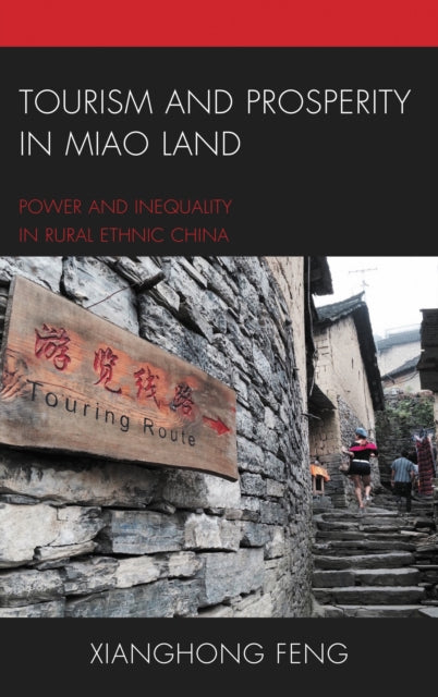 Book cover of: Tourism and Prosperity in Miao Land. By: Xianghong Feng
