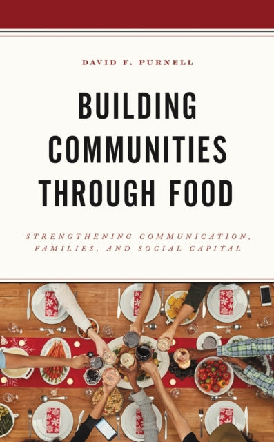 Book cover of: Building Communities through Food. By: David F. Purnell