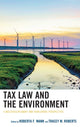 Book cover of: Tax Law and the Environment. By: Roberta F. Mann