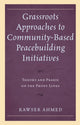Book cover of: Grassroots Approaches to Community-Based Peacebuilding Initiatives. By: Kawser Ahmed