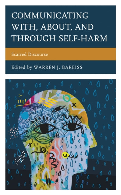 Book cover of: Communicating With, About, and Through Self-Harm. By: Warren J. Bareiss