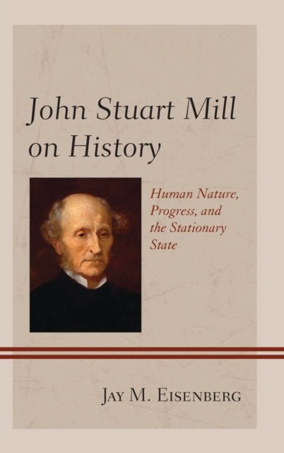 Book cover of: John Stuart Mill on History. By: Jay M. Eisenberg