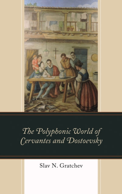 Book cover of: Polyphonic World of Cervantes and Dostoevsky. By: Slav N. Gratchev