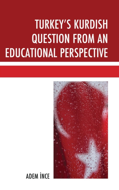 Book cover of: Turkey's Kurdish Question from an Educational Perspective. By: Adem İnce