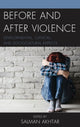 Book cover of: Before and After Violence. By: Salman Akhtar