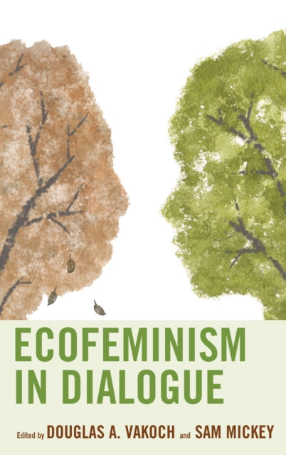 Book cover of: Ecofeminism in Dialogue. By: Douglas A. Vakoch