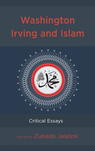 Book cover of: Washington Irving and Islam. By: Zubeda Jalalzai