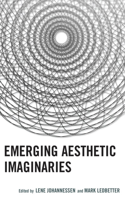 Book cover of: Emerging Aesthetic Imaginaries. By: Lene M. Johannessen