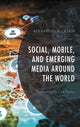 Book cover of: Social, Mobile, and Emerging Media around the World. By: Alexander V. Laskin