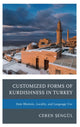 Book cover of: Customized Forms of Kurdishness in Turkey. By: Ceren Şengül