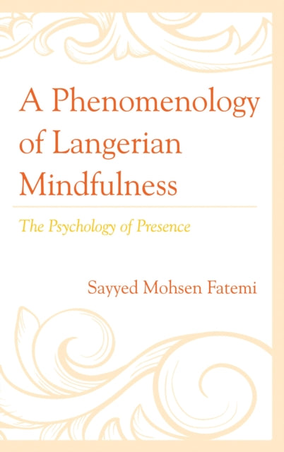 Book cover of: Phenomenology of Langerian Mindfulness. By: Sayyed Mohsen Fatemi