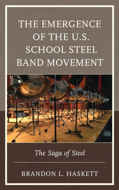 Book cover of: Emergence of the U.S. School Steel Band Movement. By: Brandon L. Haskett