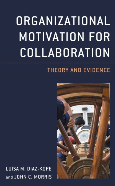 Book cover of: Organizational Motivation for Collaboration. By: Luisa M. Diaz-Kope