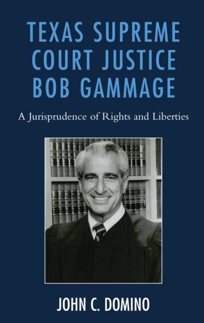 Book cover of: Texas Supreme Court Justice Bob Gammage. By: John C. Domino