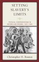 Book cover of: Setting Slavery's Limits. By: Christopher H. Bouton