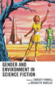 Book cover of: Gender and Environment in Science Fiction. By: Jill E. Anderson
