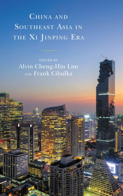 Book cover of: China and Southeast Asia in the Xi Jinping Era. By: Alvin Cheng-Hin Lim
