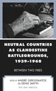 Book cover of: Neutral Countries as Clandestine Battlegrounds, 1939–1968. By: André Gerolymatos