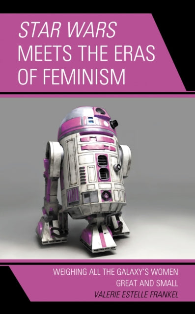 Book cover of: Star Wars Meets the Eras of Feminism. By: Valerie Est FRANKEL