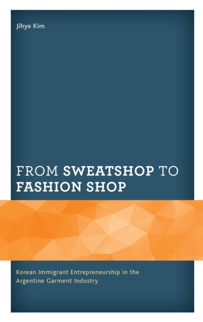 Book cover of: From Sweatshop to Fashion Shop. By: Jihye Kim