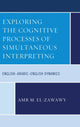 Book cover of: Exploring the Cognitive Processes of Simultaneous Interpreting. By: Amr M. El-Zawawy