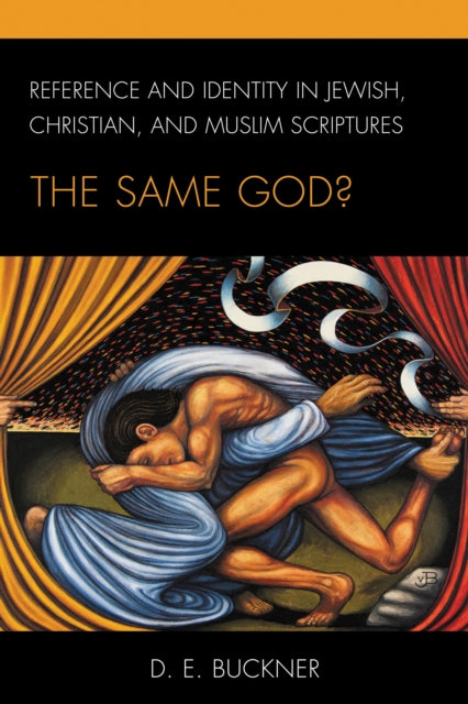 Book cover of: Reference and Identity in Jewish, Christian, and Muslim Scriptures. By: D. E. Buckner
