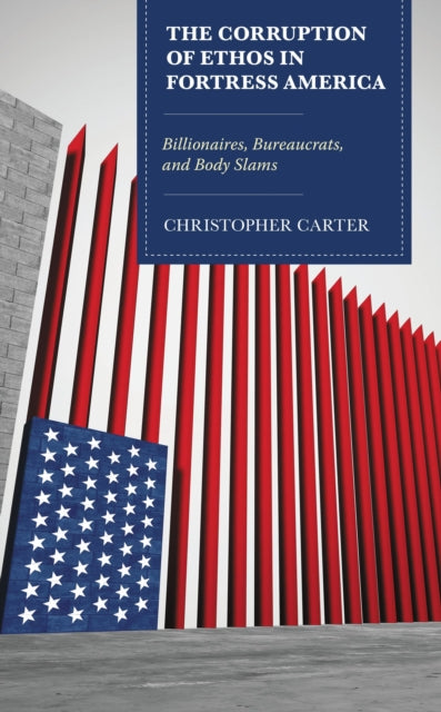 Book cover of: Corruption of Ethos in Fortress America. By: Christopher Carter