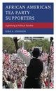 Book cover of: African American Tea Party Supporters. By: Kirk A. Johnson