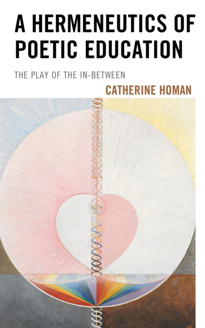 Book cover of: Hermeneutics of Poetic Education. By: Catherine Homan