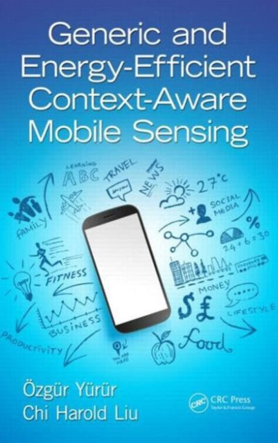 Book cover of: Generic and Energy-Efficient Context-Aware Mobile Sensing. By: Ozgur Yurur