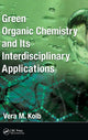 Book cover of: Green Organic Chemistry and its Interdisciplinary Applications. By: Vera M. Kolb