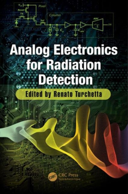 Book cover of: Analog Electronics for Radiation Detection. By: Renato Turchetta