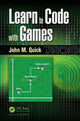 Book cover of: Learn to Code with Games. By: John M. Quick