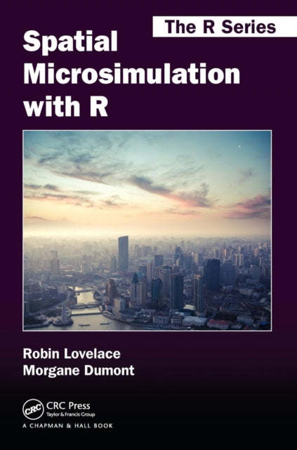 Book cover of: Spatial Microsimulation with R. By: Robin Lovelace