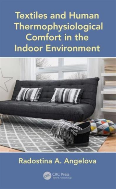 Book cover of: Textiles and Human Thermophysiological Comfort in the Indoor Environment. By: Radostina A. Angelova