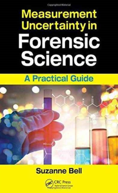 Book cover of: Measurement Uncertainty in Forensic Science. By: Suzanne Bell