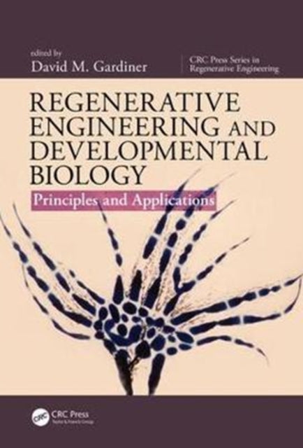 Book cover of: Regenerative Engineering and Developmental Biology. By: David M. Gardiner