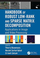 Book cover of: Handbook of Robust Low-Rank and Sparse Matrix Decomposition. By: Thierry Bouwmans