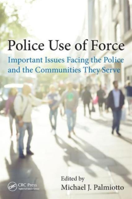 Book cover of: Police Use of Force. By: Michael J. Palmiotto