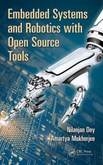 Book cover of: Embedded Systems and Robotics with Open Source Tools. By: Nilanjan Dey