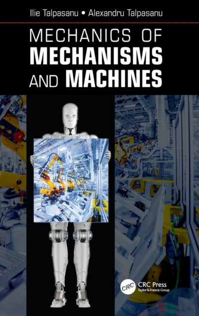 Book cover of: Mechanics of Mechanisms and Machines. By: Ilie Talpasanu