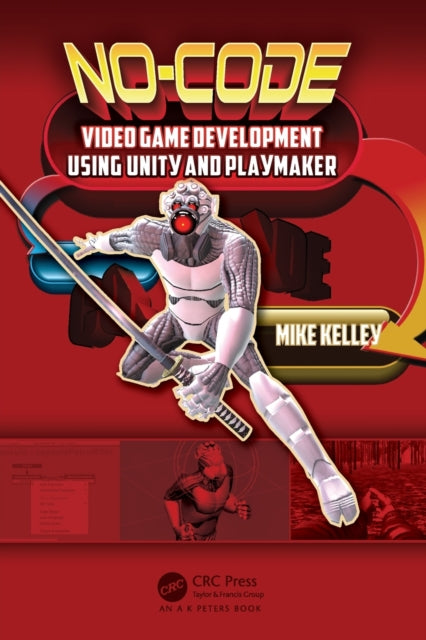 Book cover of: No-Code Video Game Development Using Unity and Playmaker. By: Michael Kelley