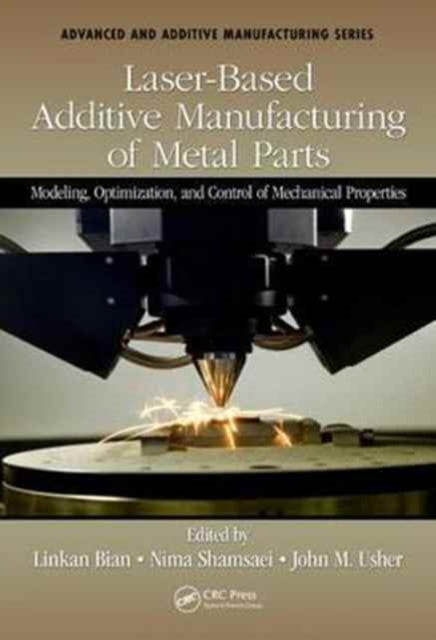 Book cover of: Laser-Based Additive Manufacturing of Metal Parts. By: Linkan Bian