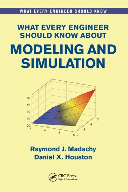 Book cover of: What Every Engineer Should Know About Modeling and Simulation. By: Raymond J. Madachy