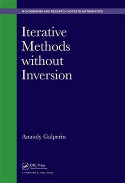 Book cover of: Iterative Methods without Inversion. By: Anatoly Galperin