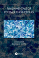 Book cover of: Fundamentals of Polymer Engineering, Third Edition. By: Anil Kumar