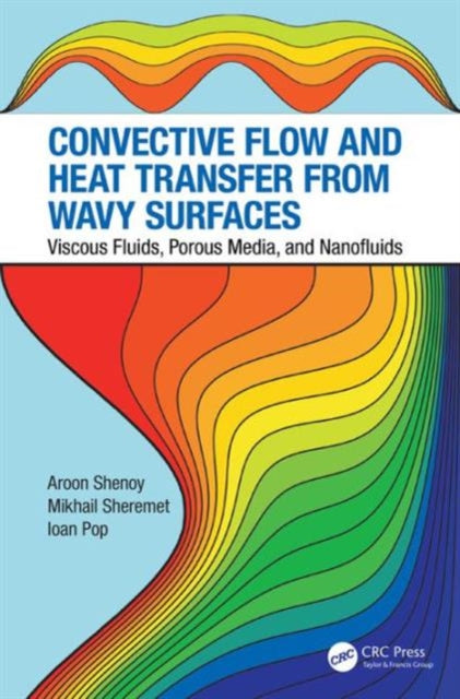 Book cover of: Convective Flow and Heat Transfer from Wavy Surfaces. By: Aroon Shenoy